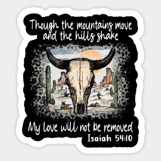 Though The Mountains Move And The Hills Shake My Love Will Not Be Removed Bull Skull Desert Sticker